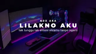 dj lilakno aku ndx aka slow viral tiktok tak tunggu tak enteni sliramu tanpo ngerti 