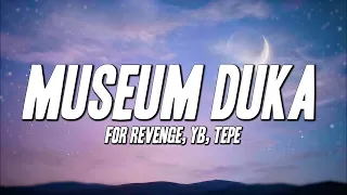 for Revenge, YB, Tepe - Museum Duka (Lyrics)