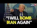 Download Lagu LIVE | Trump Latest News | I Will Attack Iran Again, Trump Warns Of Fresh Strike On Iran | N18G