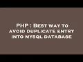 PHP Best way to avoid duplicate entry into mysql database
