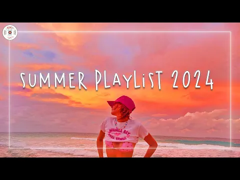 Download MP3 Summer playlist 2024 🌈 Feel good summer songs ~ Summer vibes 2024