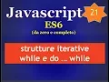 Javascript ES6 ITA 21 strutture iterative while e do while