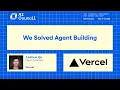 We Solved Agent Building Vercel