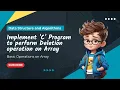C Program to Delete an element from Array Data Structure and Algorithms