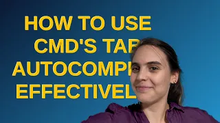 How to use Cmd s tab autocomplete effectively