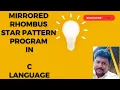 Mirrored Rhombus Star Pattern How to solve pattern program in C language