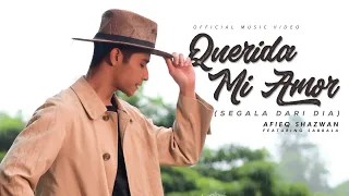 Afieq Shazwan Ft. Sabbala - Querida Mi Amor (Segala Dari Dia) Official Music Video