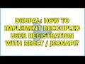 Drupal How to implement decoupled user registration with React jsonapi 3 Solutions