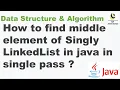 Find middle node in a Singly Linked List in Java Find middle element of List in Single pass