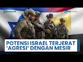 Download Lagu Rangkuman Perang Timur Tengah: Israel Berpotensi Terjerat Agresi dengan Mesir, Jari Sudah di Pelatuk
