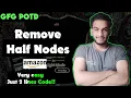 Remove Half Nodes gfg potd 20-07-24 GFG Problem of the day
