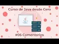 Curso de Java desde Cero - 06 Comentarios
