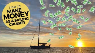 Boat Life – How To Make Money As A Sailing Cruiser | Earn an Income While Sailing Around The World