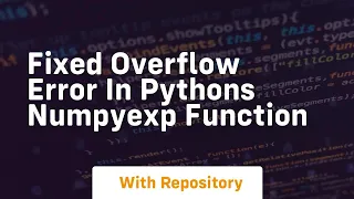 fixed overflow error in pythons numpyexp function