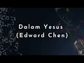 Download Lagu Dalam Yesus (Edward Chen) - dengan lirik | Cover By Teo Fap