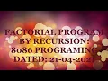 FACTORIAL PROGRAM BY RECURSION IN 8086 PROGRAMMING