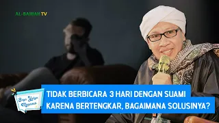 Download Tidak Berbicara  3 Hari dengan Suami karena Bertengkar, Bagaimana Solusinya   - Buya Yahya Menjawab MP3