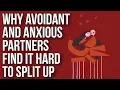 Why Avoidant and Anxious Partners Find It Hard to Split Up