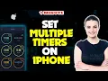 How to set multiple timers on iPhone 2024