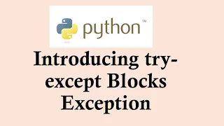 Python basic course Introducing try-except Blocks Exception in Python