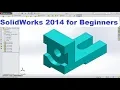 SolidWorks 2014 Basic Part Modeling Design Tutorial for Beginners