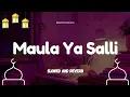 Lagu Maula Ya Salli - Sami Yusuf ft Qusida Burda.Shareef -[slowed \u0026Reverb]#nasheed