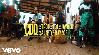 cdq kosere official video ft trod lol aunty razor jayblu