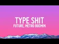 Download Lagu Future, Metro Boomin - Type Shit (Lyrics)