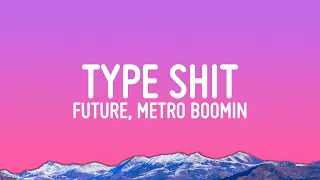 Future Metro Boomin Type Shit Lyrics 