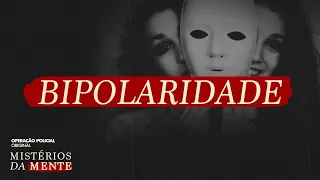 COMO A BIPOLARIDADE SE MANIFESTA? - MISTÉRIOS DA MENTE