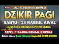 Download Lagu PUTAR DZIKIR INI ! Dzikir Pagi Mustajab Hari Sabtu Pembuka Pintu Rezeki Dari Segala Penjuru