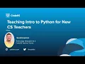 Teaching Intro to Python for New CS Teachers with Teacher Trainern Scott Headrick