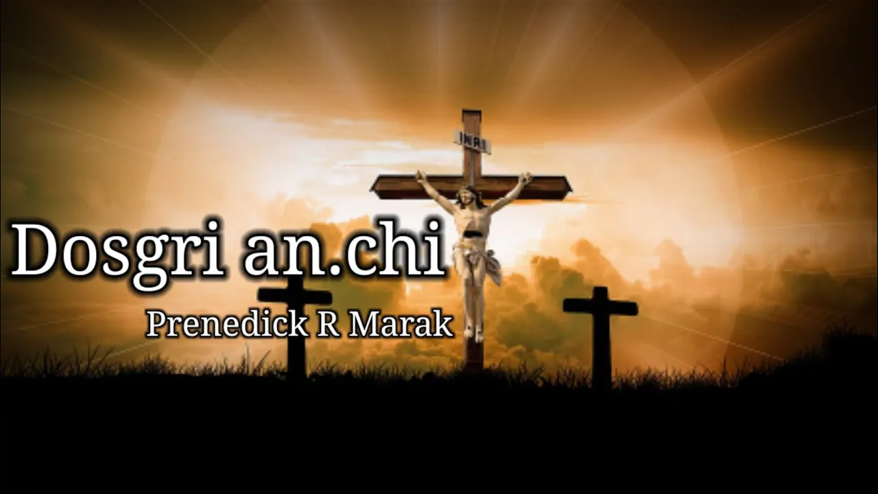 Dosgri an.chi |special good_friday song | Prenedick Marak