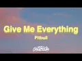 Download Lagu Pitbull - Give Me Everything (Lyrics) feat. Ne-Yo, Afrojack \u0026 Nayer