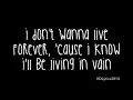 ZAYN, Taylor Swift - I Don’t Wanna Live Forever (Lyrics)