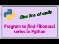 Program to find Fibonacci series in Python One line of code