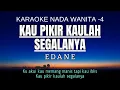 Download Lagu EDANE - Kau Pikir Kaulah Segalanya (Karaoke Female Key Nada Wanita -4 F)