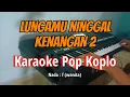 Download Lagu LUNGAMU NINGGAL KENANGAN 2 - Karaoke version | Nada cewek