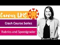 Canvas Crash Course Series Rubrics and Speedgrader