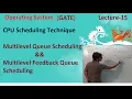Multilevel Queue Scheduling And Feedback Queue Scheduling OS GATE Lecture-15