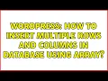 Wordpress How to insert multiple rows and columns in database using array 2 Solutions