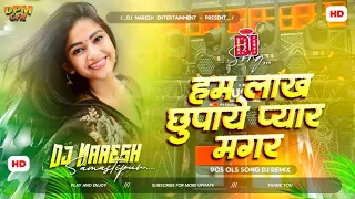 hum lakh chupaye pyar magar dj super hit song hindi dj remix hindi dj song 2026 dj naresh