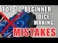 Top 10 Dice Making MISTAKES to Avoid