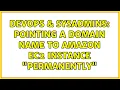 DevOps SysAdmins Pointing a domain name to Amazon EC2 instance permanently 2 Solutions