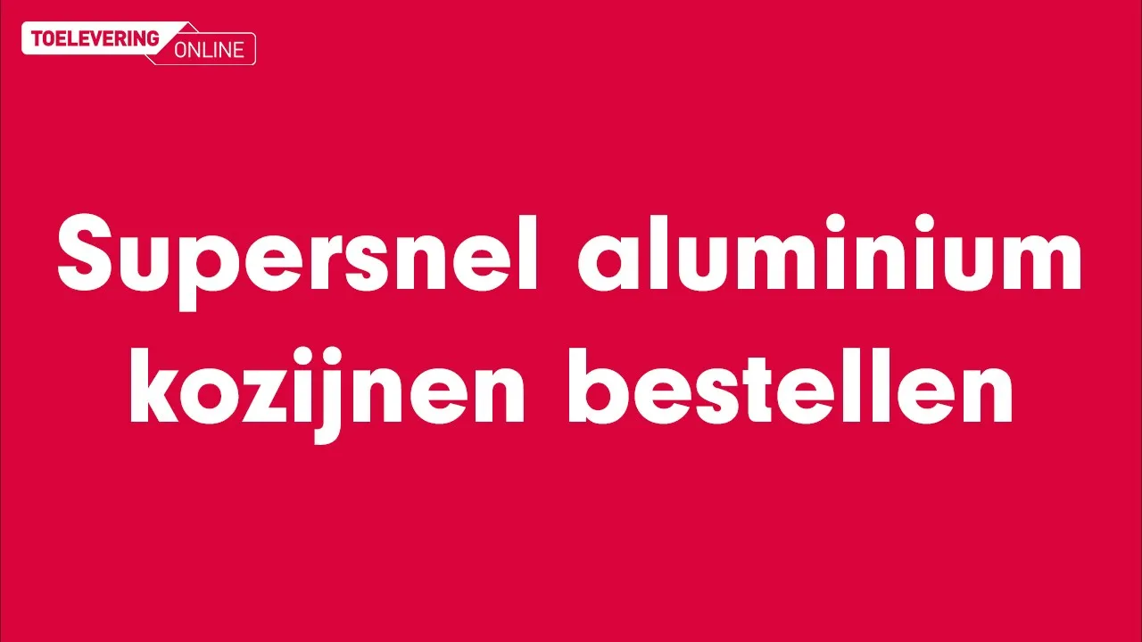 Toelevering Online — Toelevering Online - Aluminium Kozijnen (YouTube video ad)