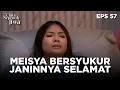 Lagu Meisya Sangat Bersyukur Karna Bayinya Masih Selamat - CINTA SEPENUH JIWA | EPS 57 Part 2