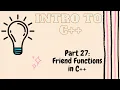 Friend Functions in C Introduction to Programming with C Part 27