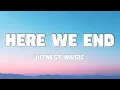 Download Lagu Here We End (Lyrics) - Hitnest Music