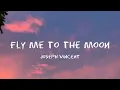 Download Lagu Joseph Vincent - Fly Me To The Moon (Lyrics)