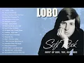 Best Songs Of Lobo - Lobo Greatest Hits Full Album